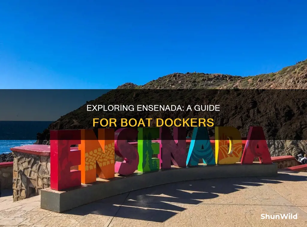 what to do when boat docks in ensenada