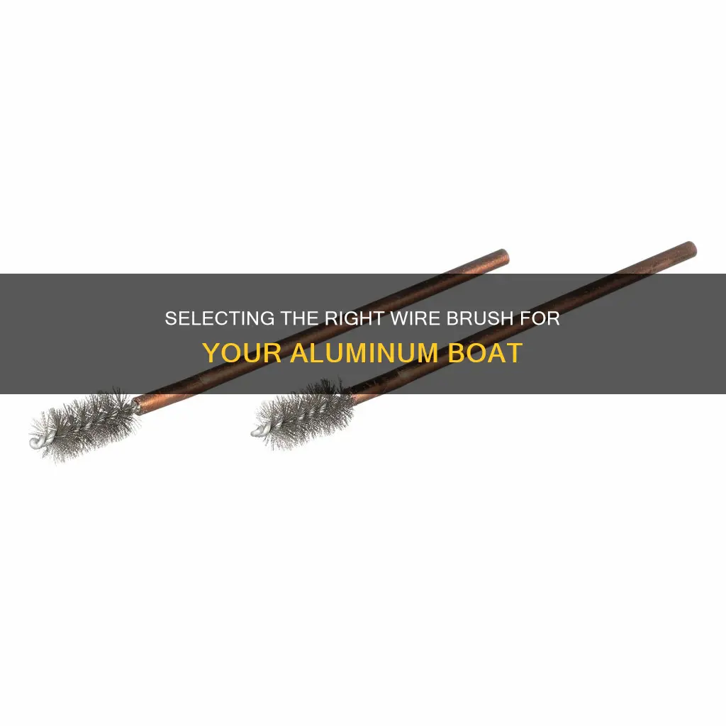 what type of wire brush for aluminum boat