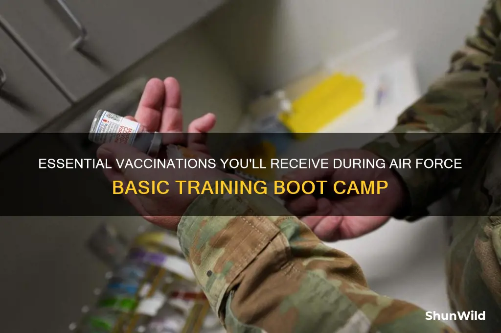 what vaccinations do you get in af boot camp