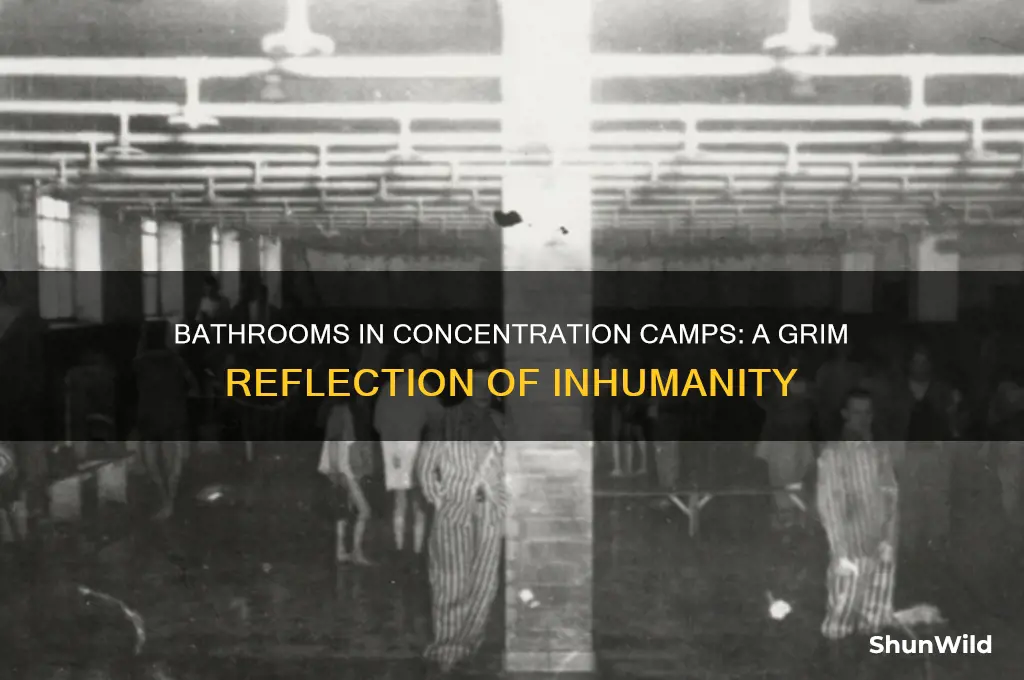 what was bathrooms like in concentration camps