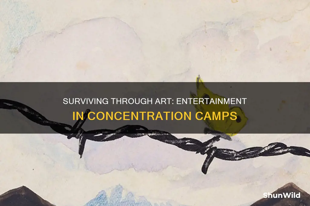 what was entertainment in the concentration camps