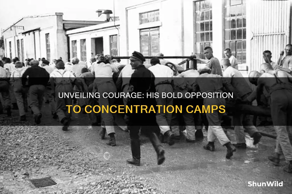 what was sent his opposition to concentration camps