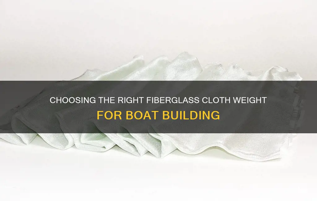 what weight fiberglass cloth for boat