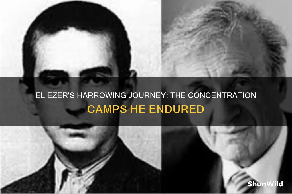 what were all the concentration camps that eliezer experienced