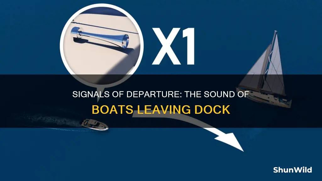 when a boat 8s leaving the dock what sound signal