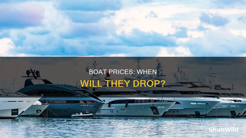 when are boat prices going to drop