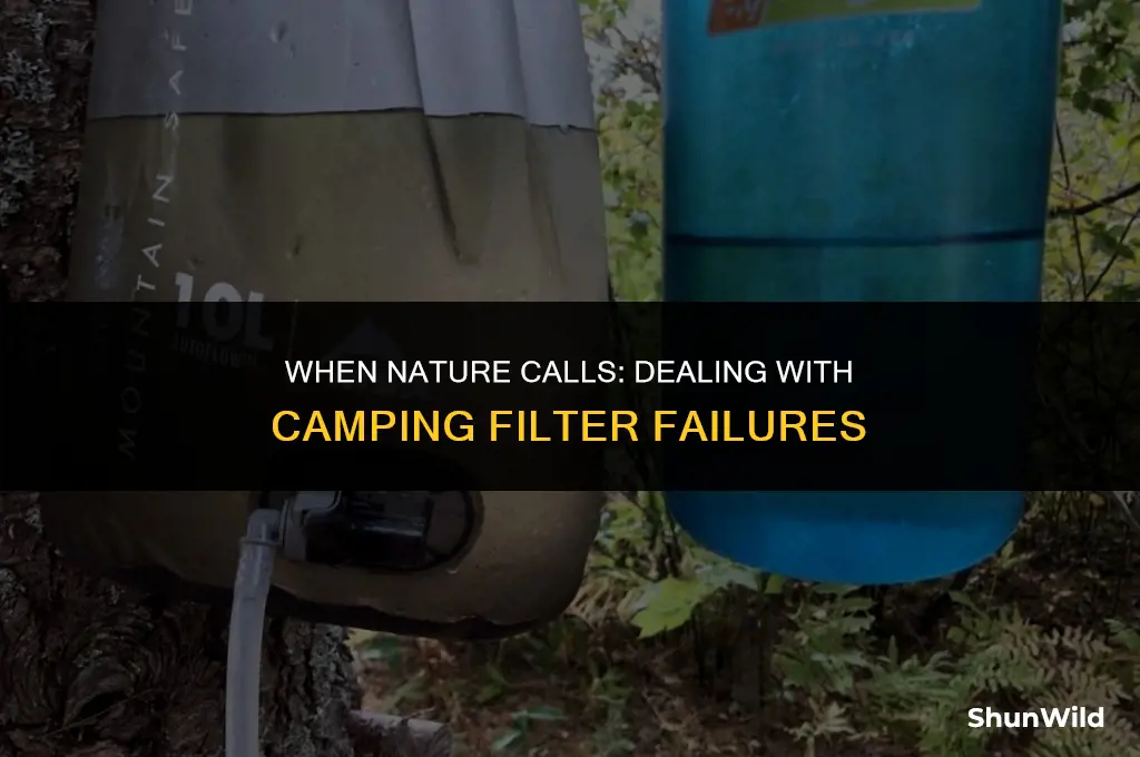 when camping filters fail
