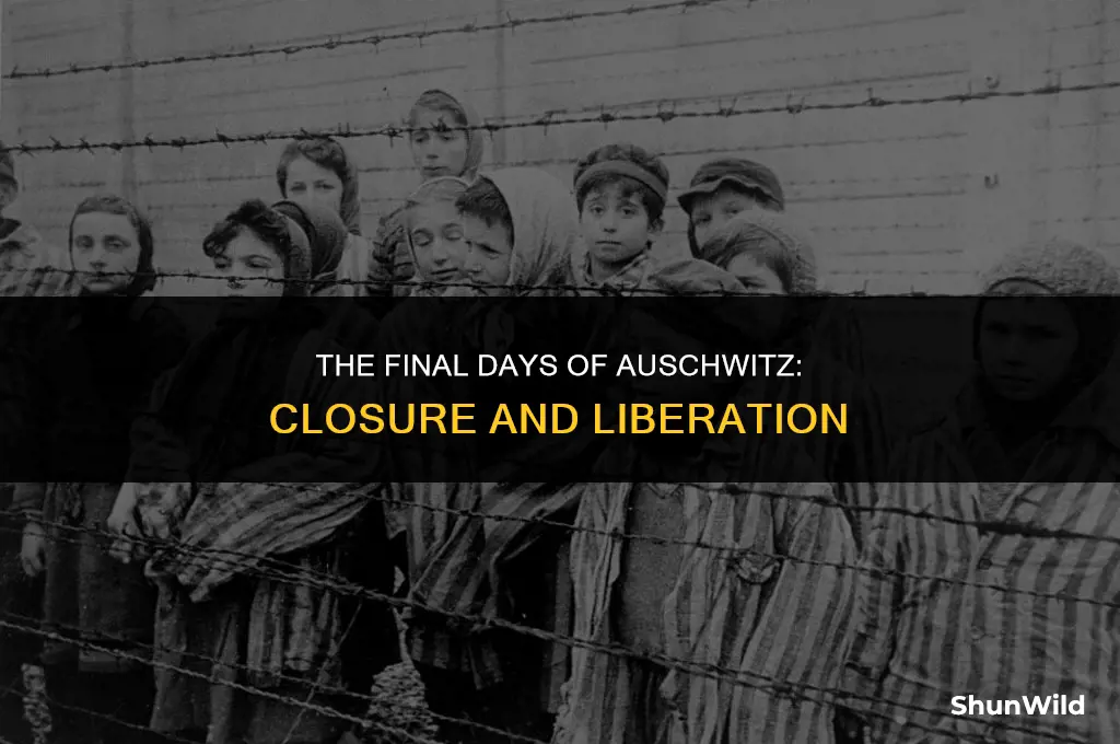 when did auschwitz camp close