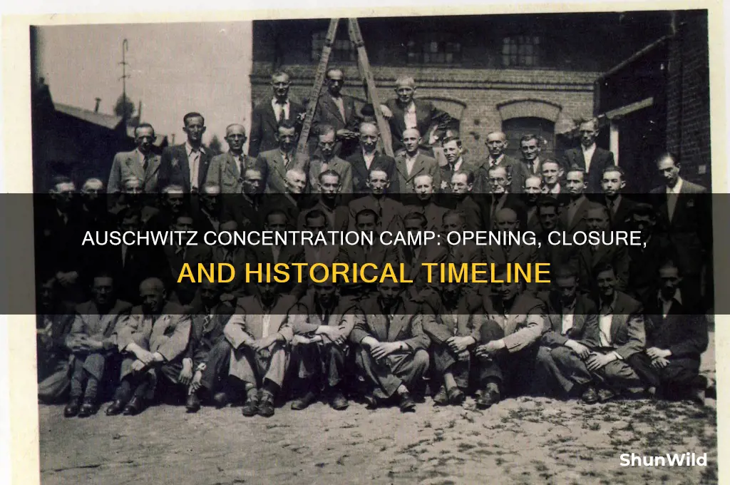 when did auschwitz concentration camp open and close