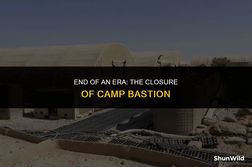 when did camp bastion close