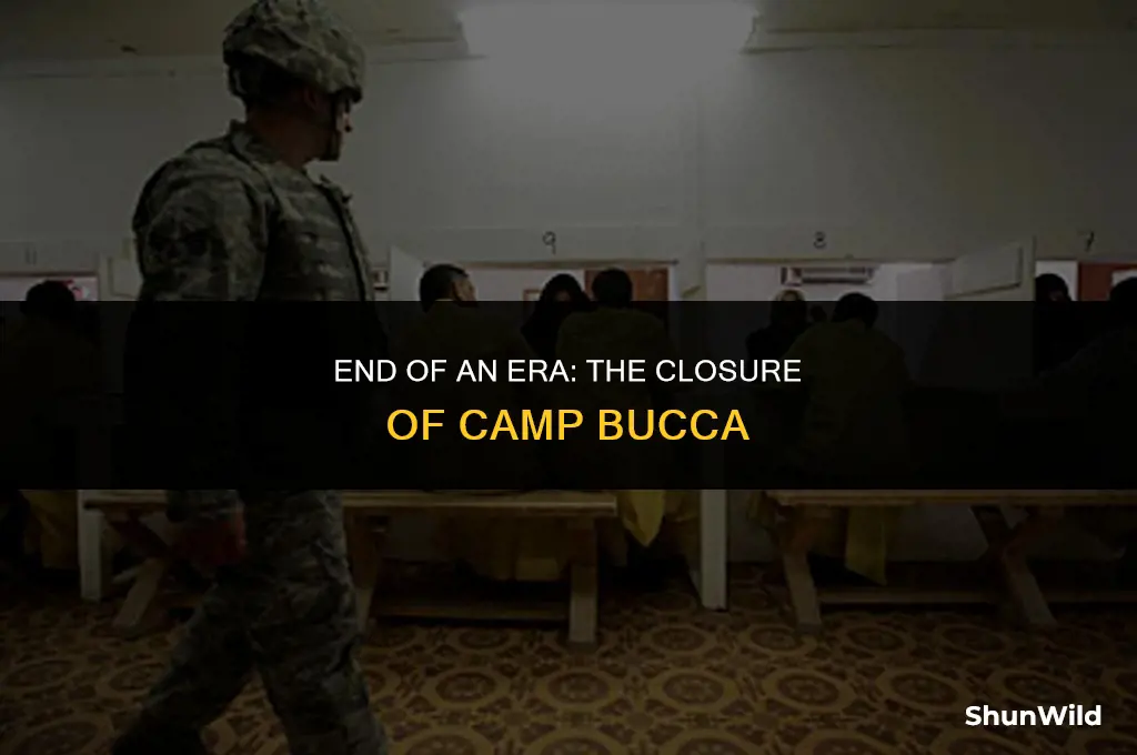 when did camp bucca close