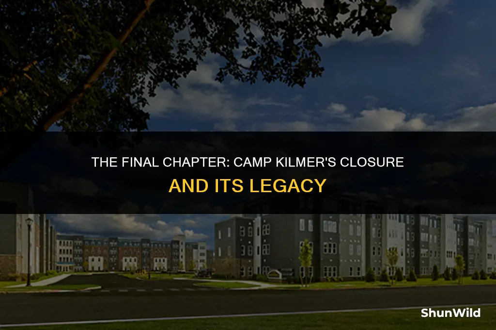 when did camp kilmer close