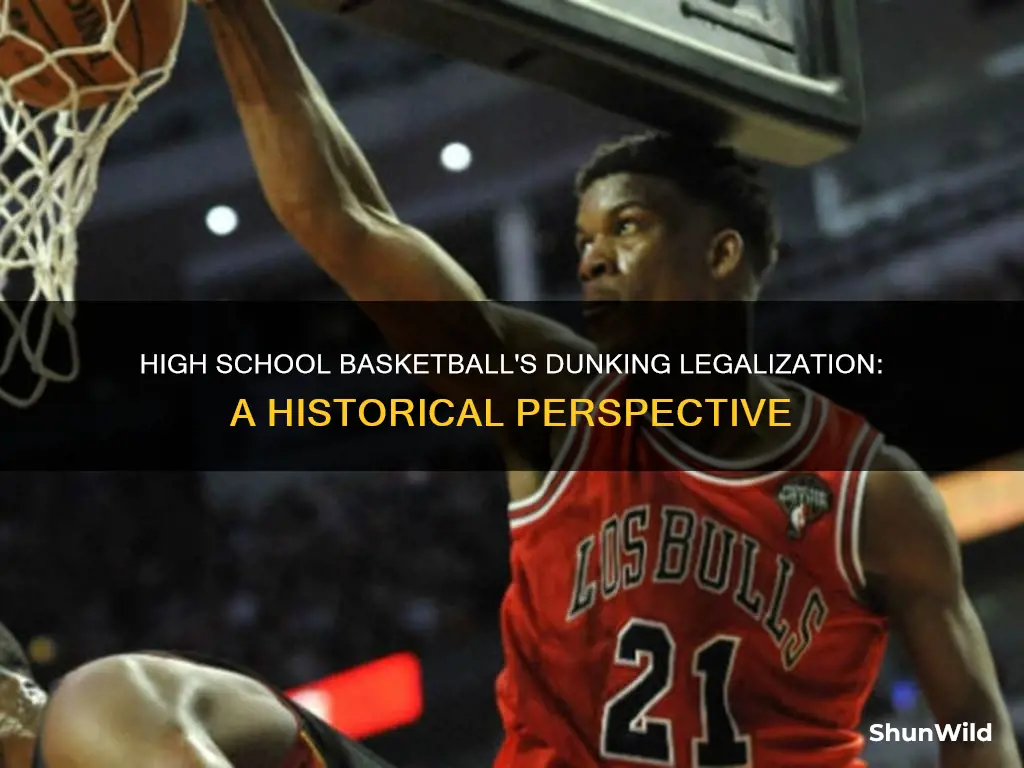 when did dunking become legal in high school basketball