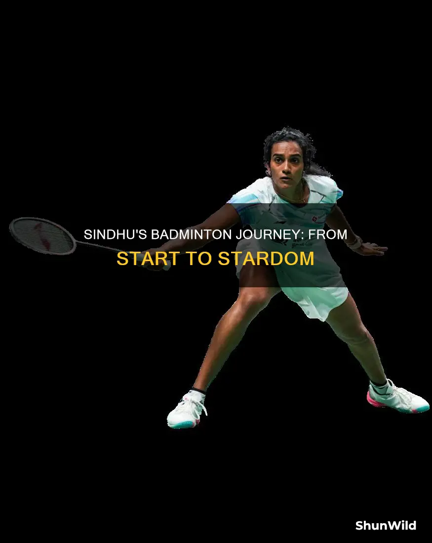 when did pv sindhu started playing badminton