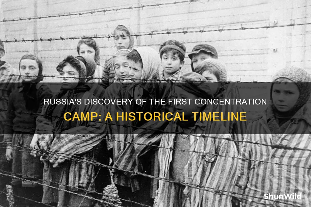 when did russia find the first concentration camp