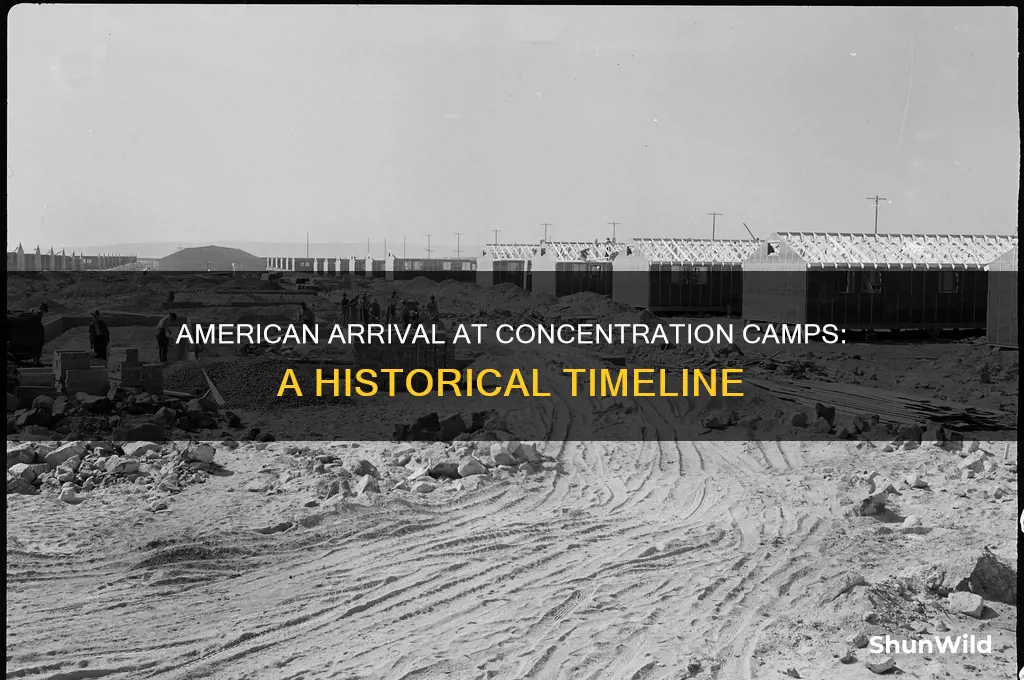 when did the americans get to the concentration camps