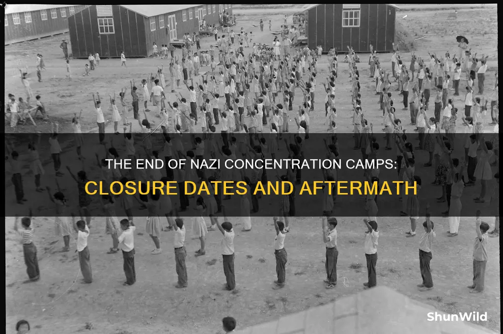 when did the concentration camps close