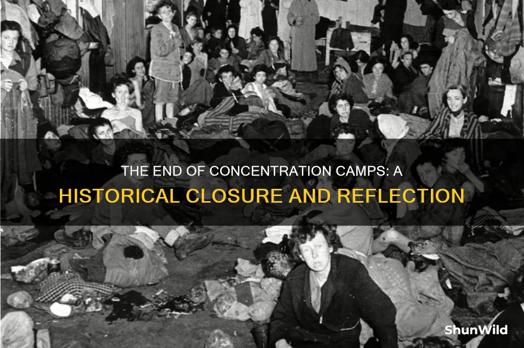 when did they stop all the concentration camps