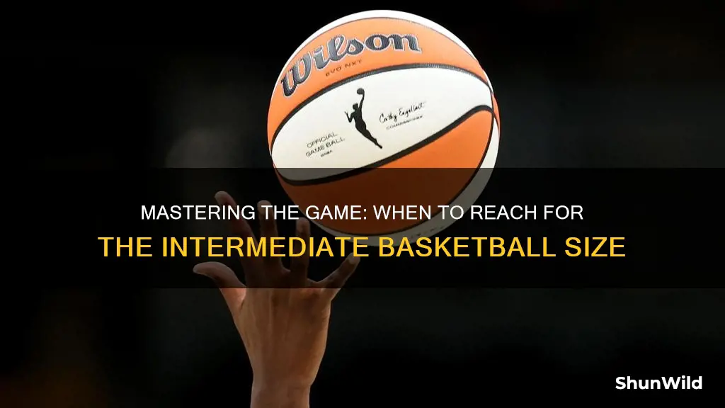 when do you use an intermediate size basketball