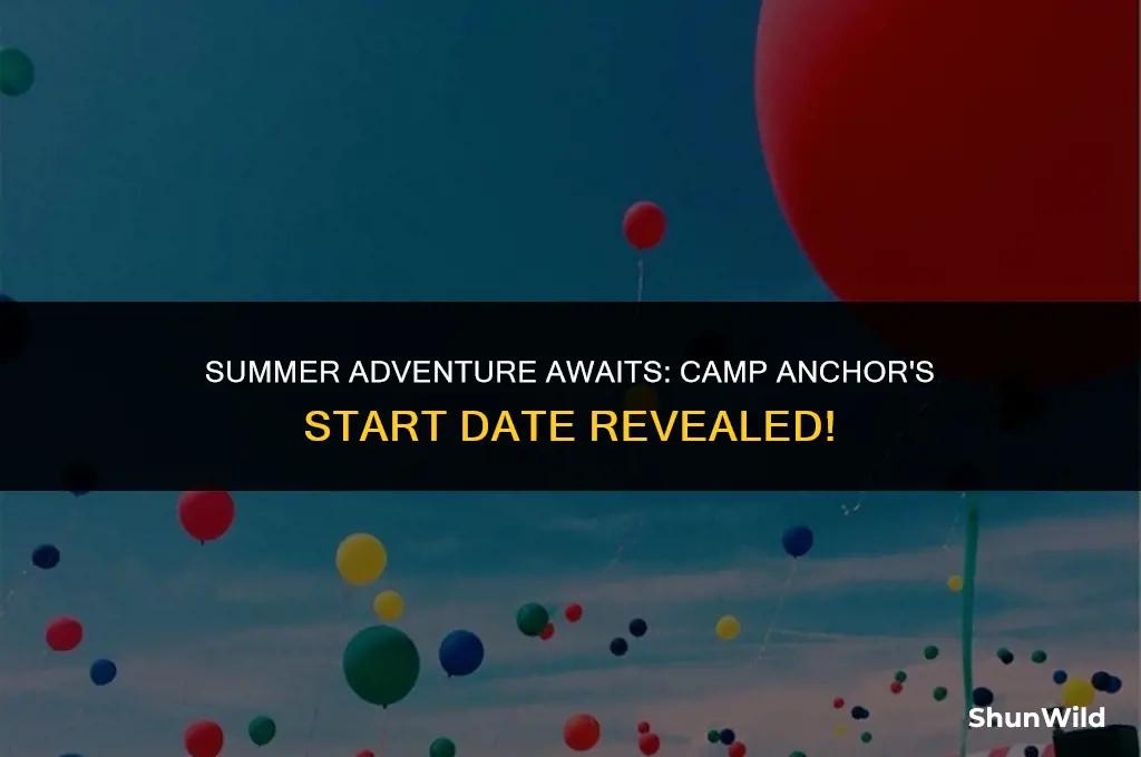 when does camp anchor start