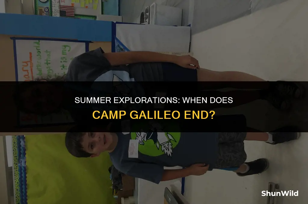 when does camp galileo end