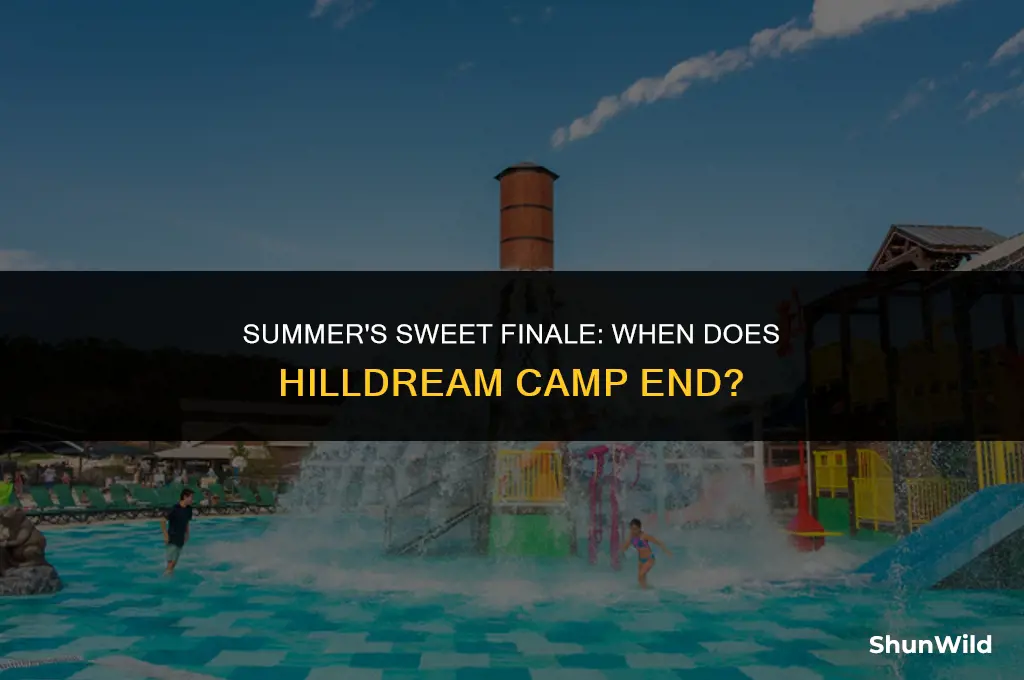 when does hilidream camp end