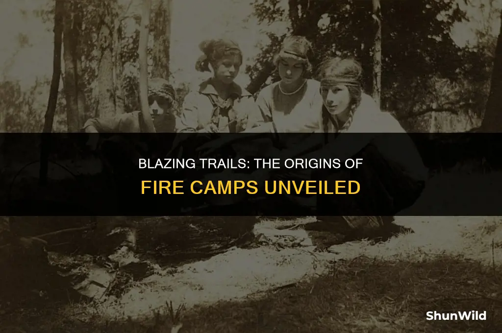 when fire camp started