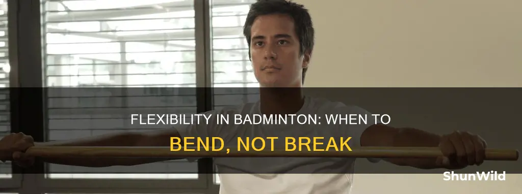 when is flexibility used in badminton