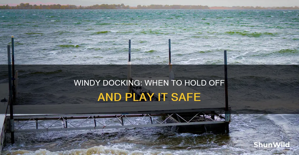 when is it too windy to dock a boat