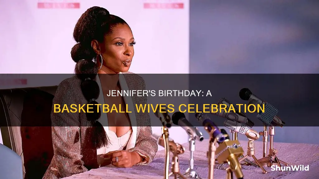 when is jennifer birthday basketball wives