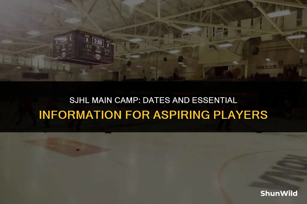 when is sjhl main camp