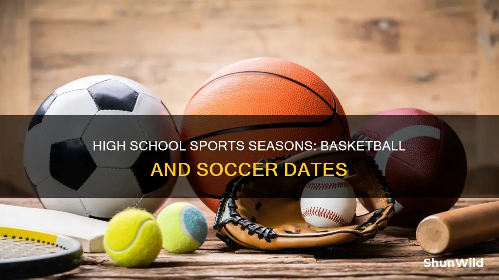 when is soccer basketball for high school