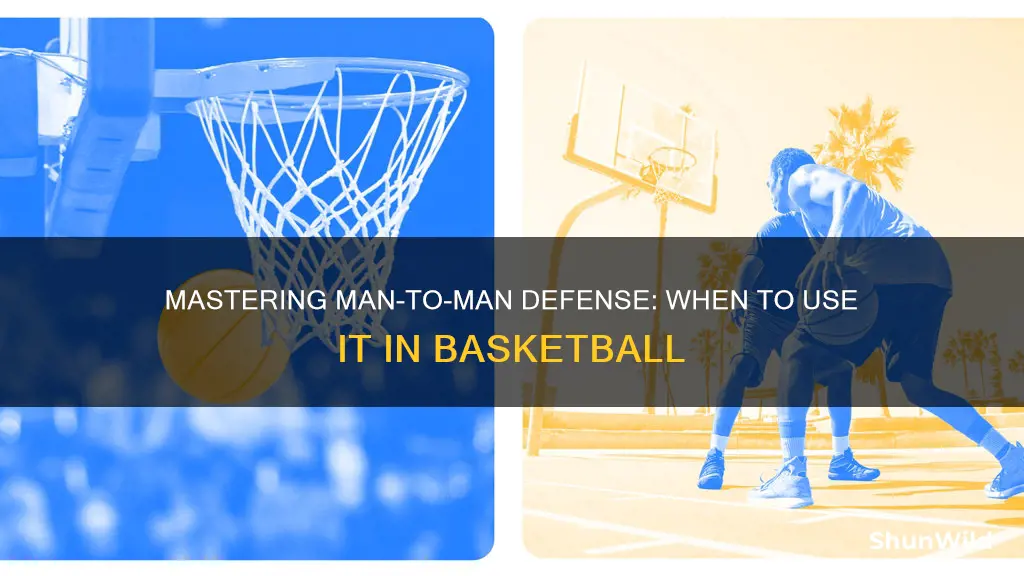 when to use man to man defense in basketball