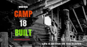 Unveiling the Origins: A Historical Journey to Camp 18's Construction