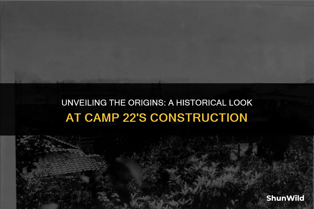when was camp 22 built