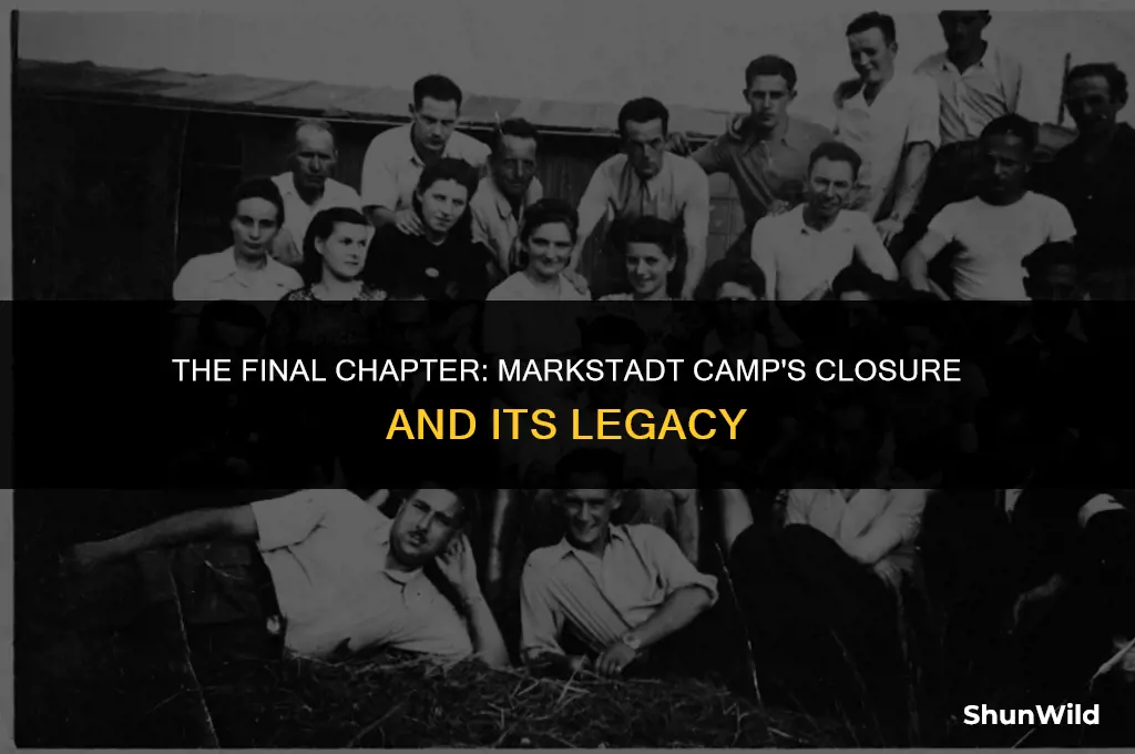 when was markstadt camp closed