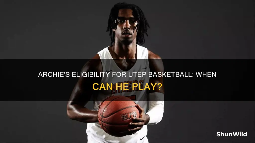 when will archie become eligible for utep basketball
