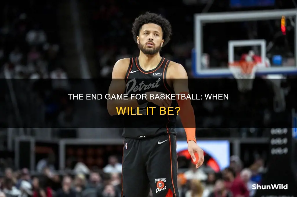 when will basketball be over