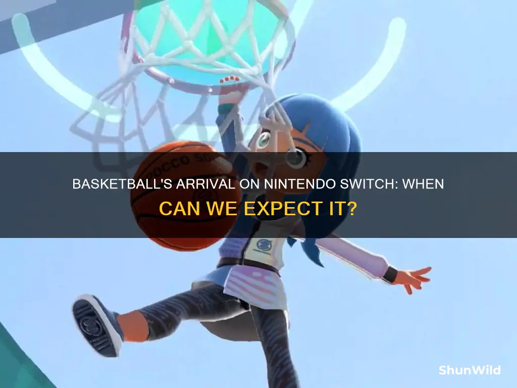 when will basketball come to switch sports