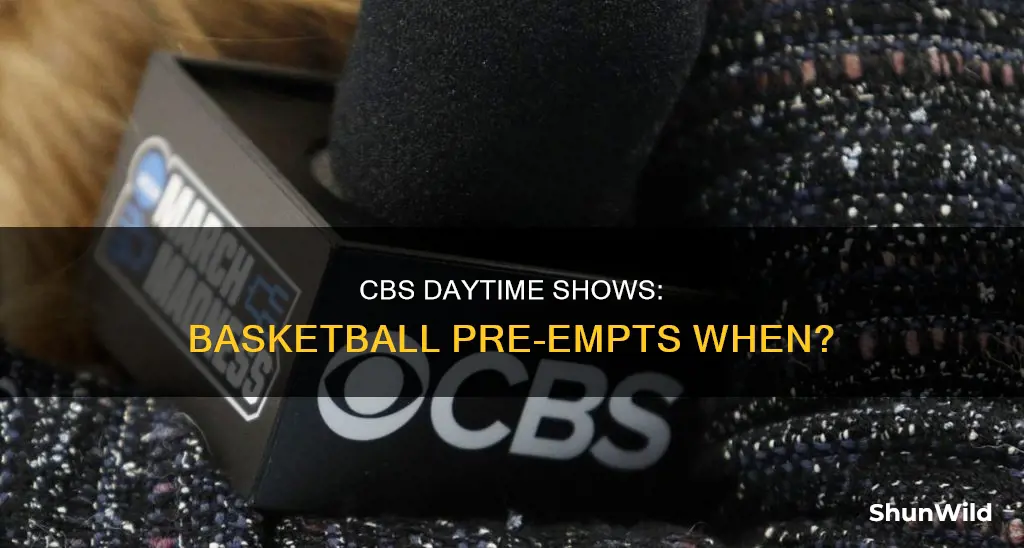 when will cbs daytime shows be pre empted for basketball