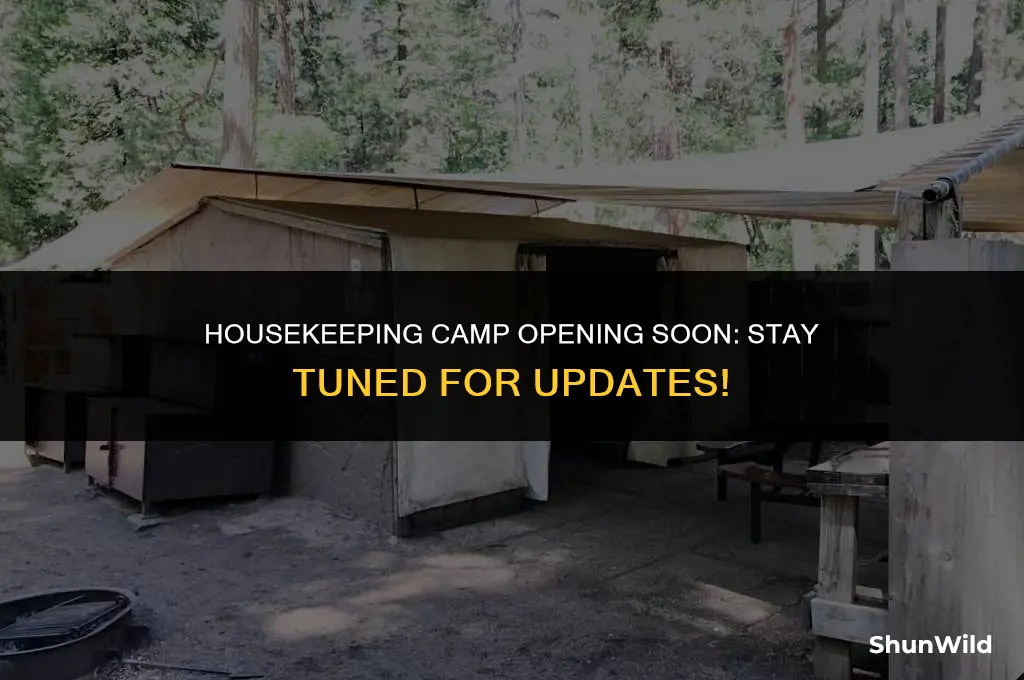 when will housekeeping camp open