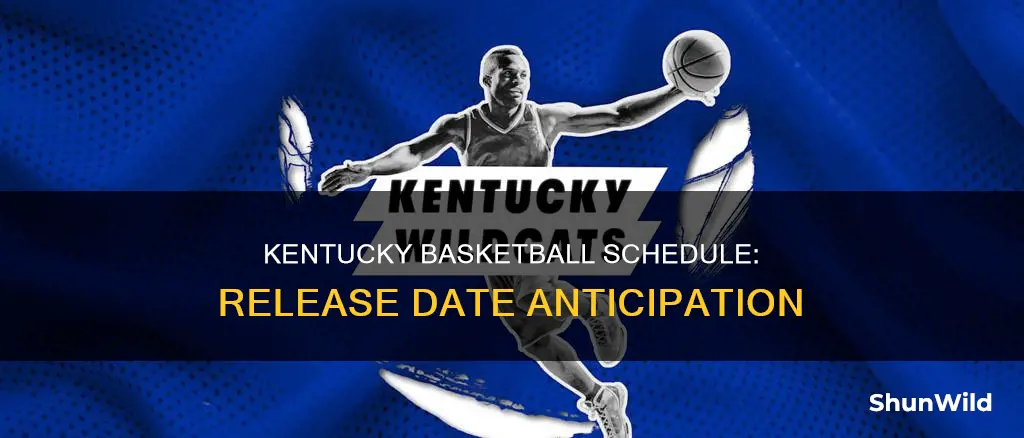 when will kentucky basketball schedule be released