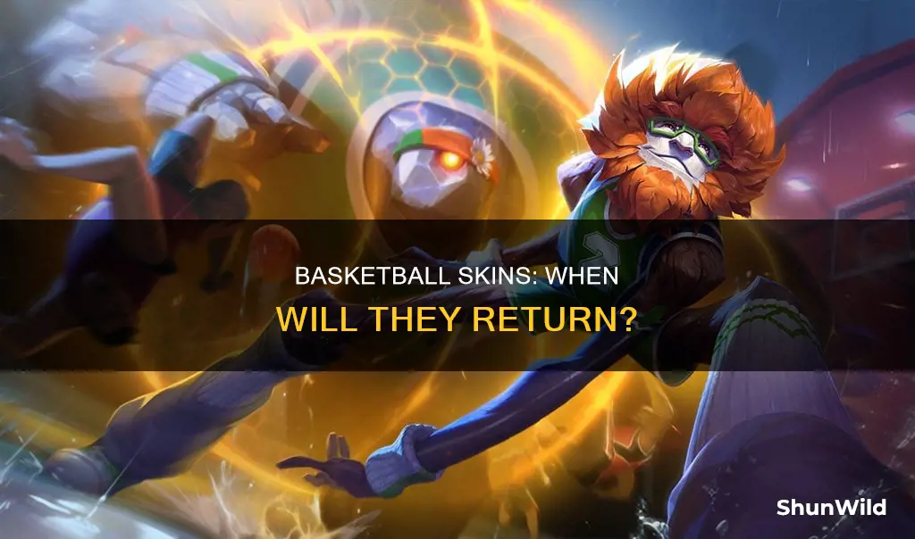 when will the basketball skins come back