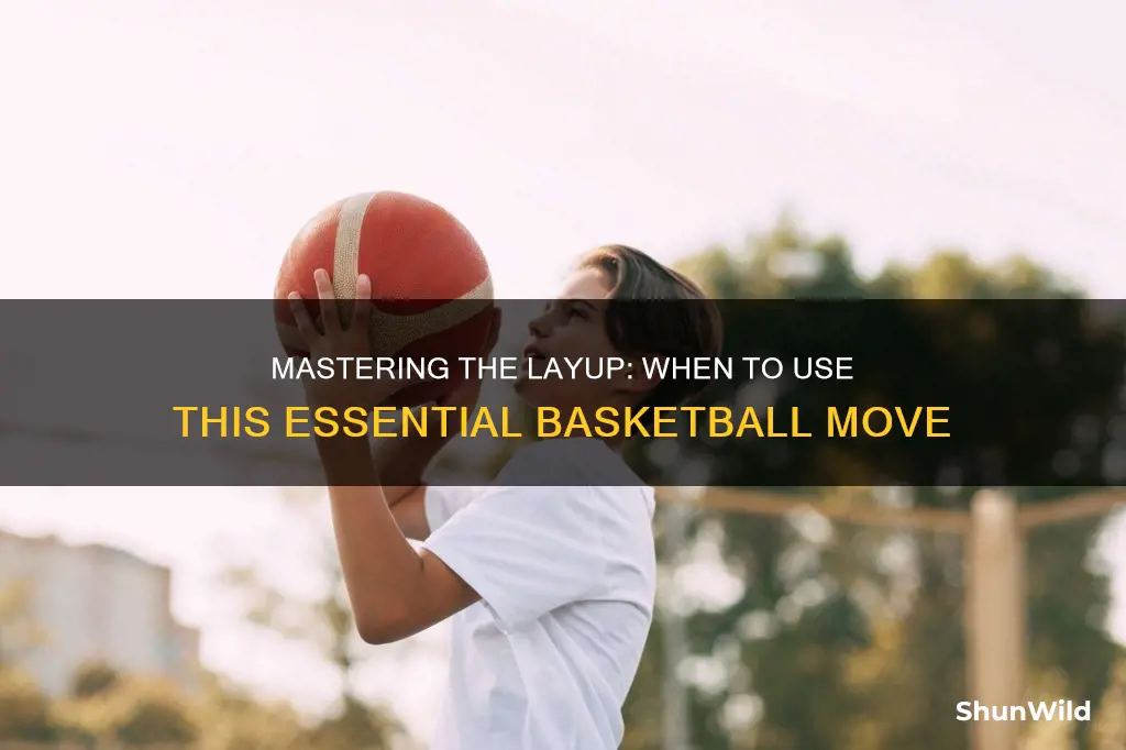 when would you use a layup in basketball