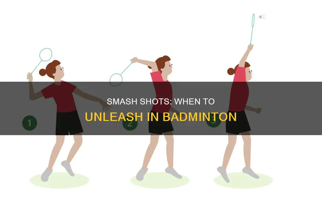 when would you use a smash shot in badminton