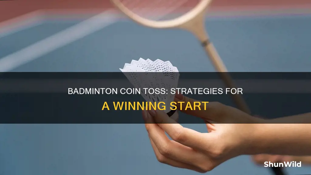 when you win the coin toss in badminton