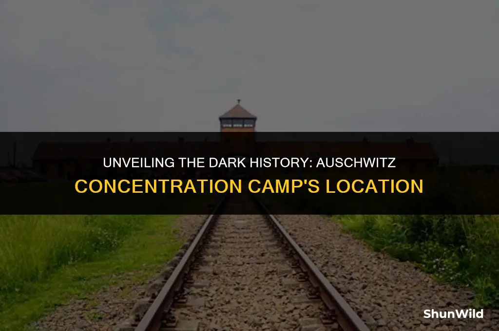 where aushwtiz concentratioon camp located