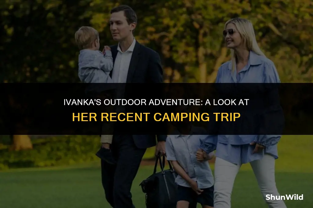 where did ivanka go camping