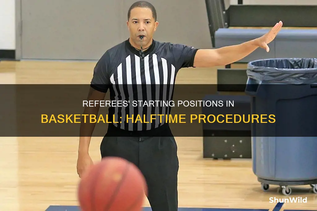 where do referees stand at start of half in basketball