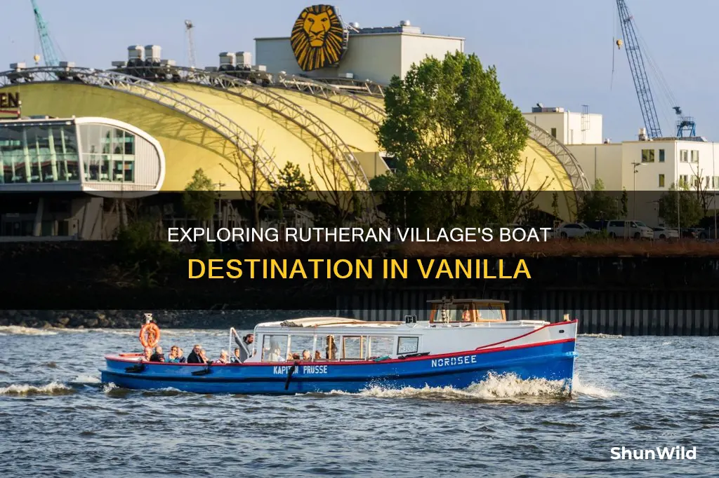 where does the boat in rutheran village go vanilla